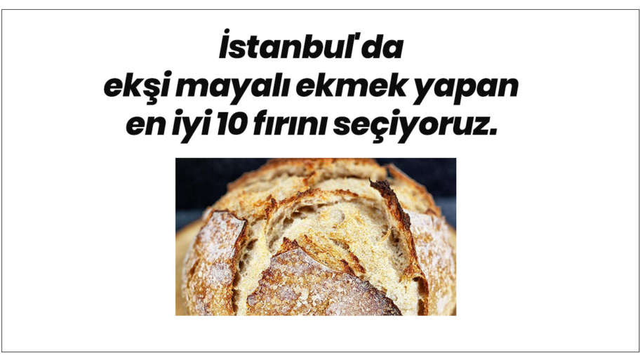 İstanbul’da ekşi mayalı ekmek yapan en iyi 10 fırını seçiyoruz